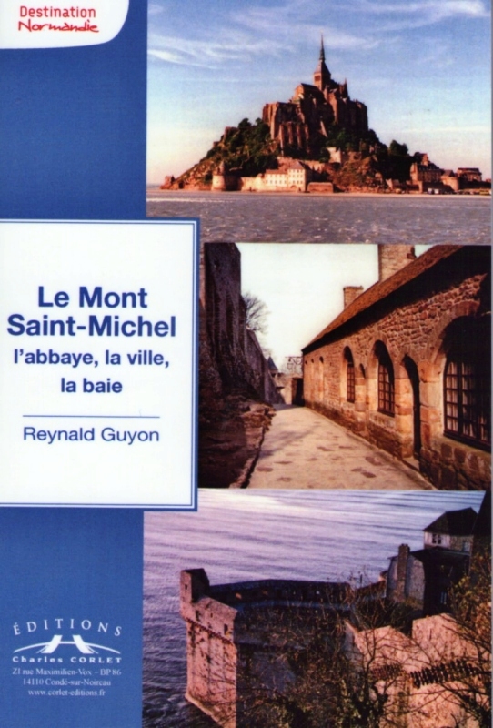 Page de couverture du livre Le Mont Saint-Michel, l'abbaye, la ville, la baie crit par Reynald Guyon